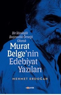 Produktbild: Bir Ideolojik Bagnazlik &Ouml;rnegi Olarak Murat Belgenin Edebiyat Yazilari