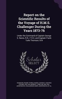 Produktbild: Report on the Scientific Results of the Voyage of H.M.S. Challenger During the Years 1873-76: Under the Command of Captain George S. Nares, R.N., F.R.