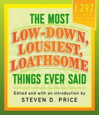 Produktbild: The Most Low-down, Lousiest, Loathsome Things Ever Said