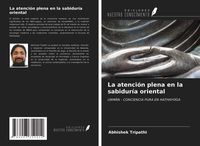 Produktbild: La atenci&oacute;n plena en la sabidur&iacute;a oriental
