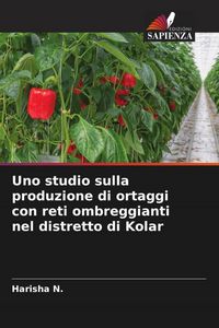 Produktbild: Uno studio sulla produzione di ortaggi con reti ombreggianti nel distretto di Kolar