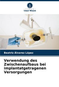 Produktbild: Verwendung des Zwischenaufbaus bei implantatgetragenen Versorgungen