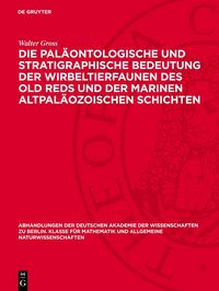Produktbild: Die pal&auml;ontologische und stratigraphische Bedeutung der Wirbeltierfaunen des Old Reds und der marinen altpal&auml;ozoischen Schichten