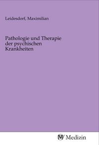 Produktbild: Pathologie und Therapie der psychischen Krankheiten