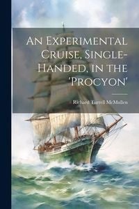 Produktbild: An Experimental Cruise, Single-Handed, in the 'Procyon'