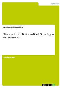 Produktbild: Was macht den Text zum Text? Grundlagen der Textualit&auml;t