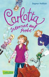 Carlotta 1: Carlotta - Internat auf Probe Dagmar Hoßfeld