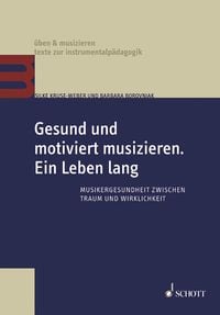 Produktbild: Gesund und motiviert musizieren. Ein Leben lang
