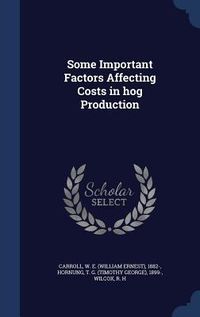 Produktbild: Some Important Factors Affecting Costs in hog Production