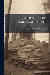Produktbild: Six Kings Of The American Pulpit
