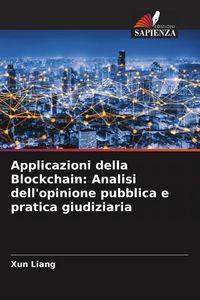 Produktbild: Applicazioni della Blockchain: Analisi dell'opinione pubblica e pratica giudiziaria