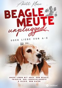 Bild vom Artikel Beaglemeute unplugged - oder Liebe von A-Z vom Autor Anett Klose