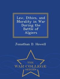 Produktbild: Law, Ethics, and Morality in War During the Battle of Algiers - War College Series
