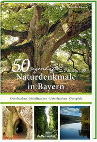 Bild vom Artikel 50 sagenhafte Naturdenkmale in Bayern: Unterfranken – Oberfranken – Mittelfranken – Oberpfalz vom Autor Karolin Küntzel