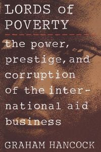 Produktbild: The Lords of Poverty: The Power, Prestige, and Corruption of the International Aid Business