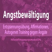 Produktbild: Angstbewältigung: Entspannungsübung, Affirmationen, Autogenes Training gegen Angst