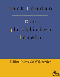 Bild vom Artikel Die glücklichen Inseln vom Autor Jack London