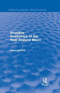 Produktbild: Primitive Economics of the New Zealand Maori (Routledge Revivals)