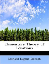 Produktbild: Dickson, L: Elementary Theory of Equations