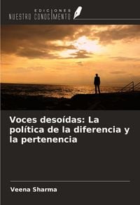 Produktbild: Voces deso&iacute;das: La pol&iacute;tica de la diferencia y la pertenencia