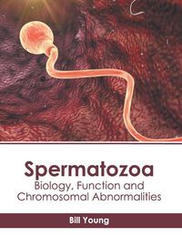 Produktbild: Spermatozoa: Biology, Function and Chromosomal Abnormalities