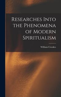 Produktbild: Researches Into the Phenomena of Modern Spiritualism