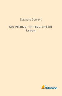 Produktbild: Die Pflanze - ihr Bau und ihr Leben