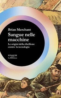 Produktbild: Sangue nelle macchine. Le origini della ribellione contro la tecnologia
