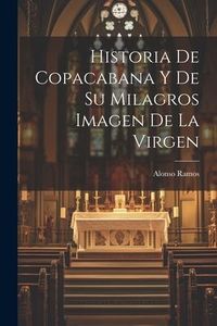 Produktbild: Historia De Copacabana Y De Su Milagros Imagen De La Virgen