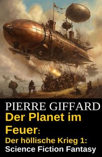 Produktbild: Der Planet im Feuer: Der h&ouml;llische Krieg 1: Science Fiction Fantasy