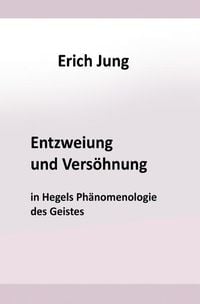Produktbild: Entzweiung und Vers&ouml;hnung in Hegels Ph&auml;nomenologie des Geistes