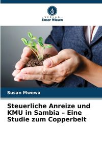 Produktbild: Steuerliche Anreize und KMU in Sambia - Eine Studie zum Copperbelt
