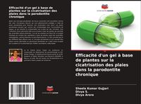 Produktbild: Efficacit&eacute; d'un gel &agrave; base de plantes sur la cicatrisation des plaies dans la parodontite chronique
