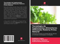 Produktbild: Tecnologia de Suplementos Alimentares Utilizando Mat&eacute;ria-Prima Natural