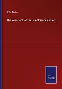 Produktbild: The Year-Book of Facts in Science and Art