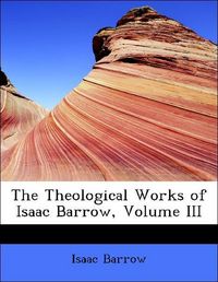 Produktbild: Barrow, I: Theological Works of Isaac Barrow, Volume III