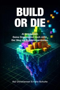 Produktbild: BUILD OR DIE - AI funktioniert. Deine Organisation noch nicht.