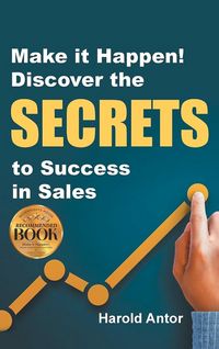 Produktbild: Make it Happen! Discover the SECRETS to Success in Sales