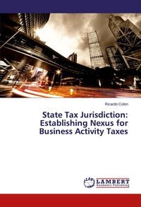 Produktbild: State Tax Jurisdiction: Establishing Nexus for Business Activity Taxes