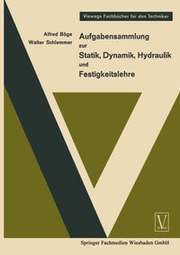 Bild vom Artikel Aufgabensammlung zur Statik, Dynamik Hydraulik und Festigkeitslehre vom Autor Alfred Böge