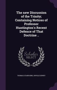 Produktbild: The new Discussion of the Trinity; Containing Notices of Professor Huntington's Recent Defence of That Doctrine ..