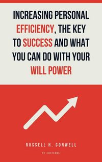 Produktbild: Increasing Personal Efficiency, The Key to Success and What you can do with your will power