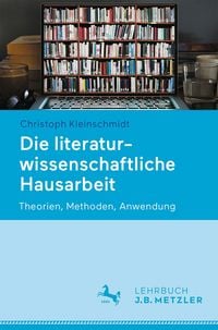 Produktbild: Die literaturwissenschaftliche Hausarbeit