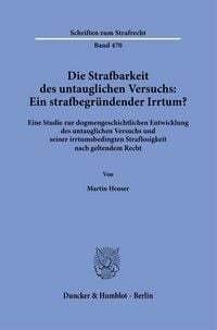 Produktbild: Die Strafbarkeit des untauglichen Versuchs: Ein strafbegr&uuml;ndender Irrtum?