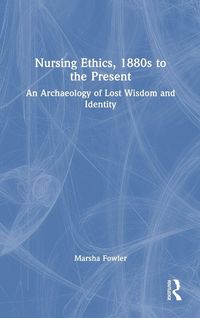 Produktbild: Nursing Ethics, 1880s to the Present