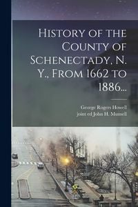 Produktbild: History of the County of Schenectady, N. Y., From 1662 to 1886...