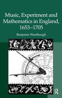 Produktbild: Music, Experiment and Mathematics in England, 1653-1705
