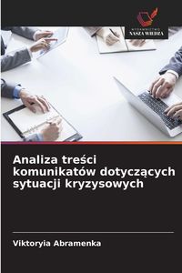 Produktbild: Analiza tre&iquest;ci komunikat&oacute;w dotycz&iquest;cych sytuacji kryzysowych