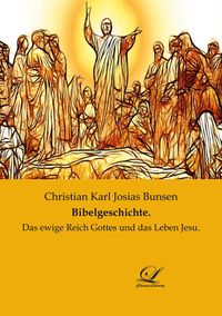 Bild vom Artikel Bibelgeschichte. vom Autor Christian Karl Josias Bunsen