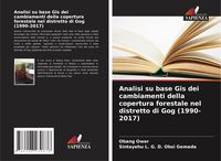 Produktbild: Analisi su base Gis dei cambiamenti della copertura forestale nel distretto di Gog (1990-2017)
